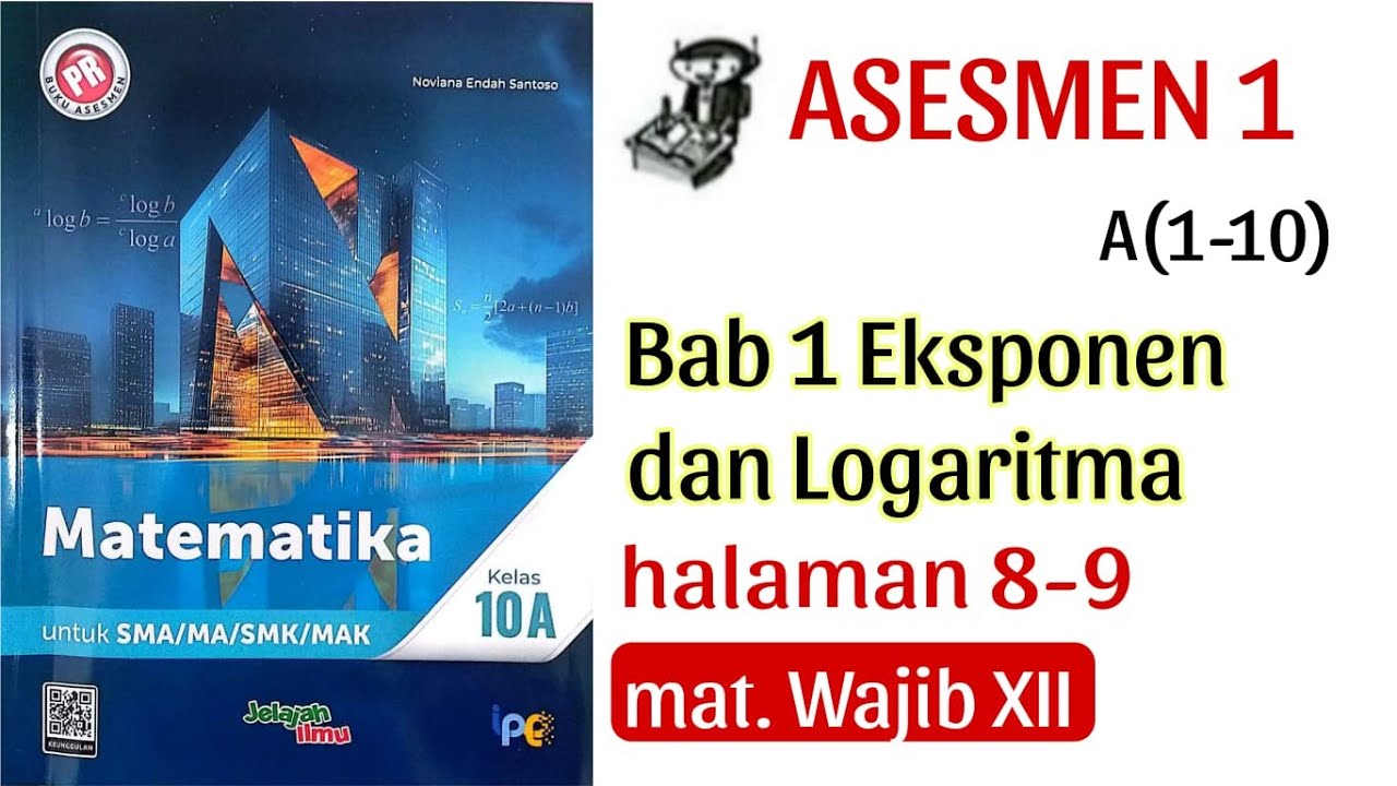 ASESMEN 1 A.(1-10) (BAB 1 EKSPONEN DAN LOGARITMA) MATEMATIKA KELAS X Halaman 8-9