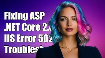 Fixing ASP.NET Core 2.0 Preview 2 IIS Error 502.5: Troubleshooting Guide