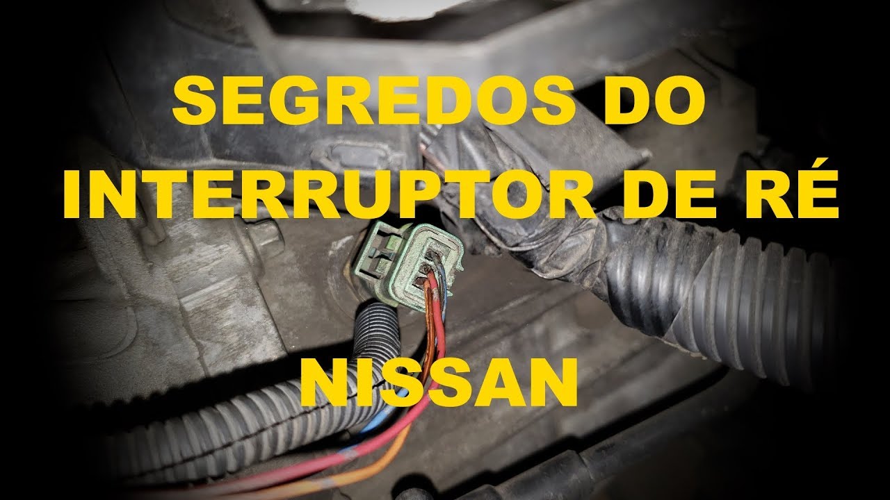 SEGREDOS DO INTERRUPTOR DE RÉ NISSAN