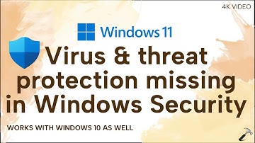 Solved: Virus & threat protection missing in Windows Security