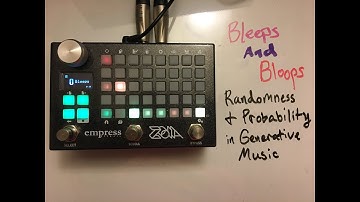 Empress ZOIA tutorial:  "Bleeps and bloops -- randomness and probability in generative music"