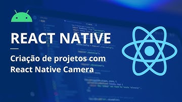 REACT NATIVE CAMERA: Instalação, configuração e uso da biblioteca