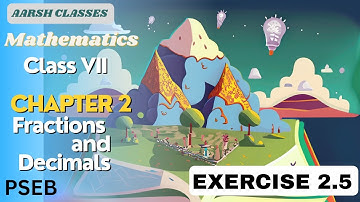 Class 7th| Maths |Chapter 2|Fractions and decimals| Exercise 2.5| new book|PSEB|Explained| #pseb