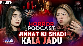 Jinnat Ki Shaadi | Kala Jadu | Horror Podcast Ft.Saadia Sohail | EP-01 | Suno Podcast