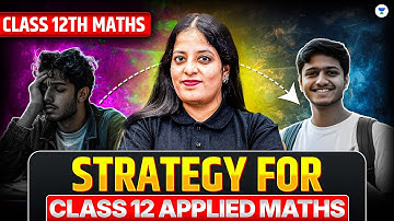 Applied Maths Strategy for class 12th | Komal Gyamlani