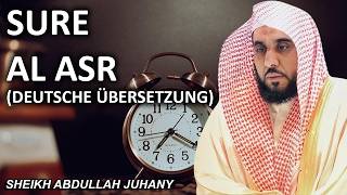 Sure Al-Asr (Die Zeit) | DEUTSCHE ÜBERSETZUNG | – Sheikh Abdullah Juhany (عبد الله الجهني)