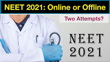 NEET 2021: Online or Offline | Two attempts in NEET 2021 | क्या नीट २०२१ ऑनलाइन होगा?