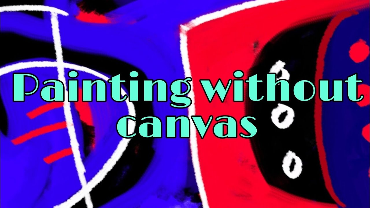 Painting Without Canvas YouTube