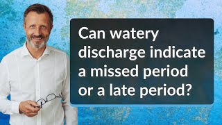 Can watery discharge indicate a missed period or a late period? What Does It Mean When You Have Clear Discharge Before Your Period