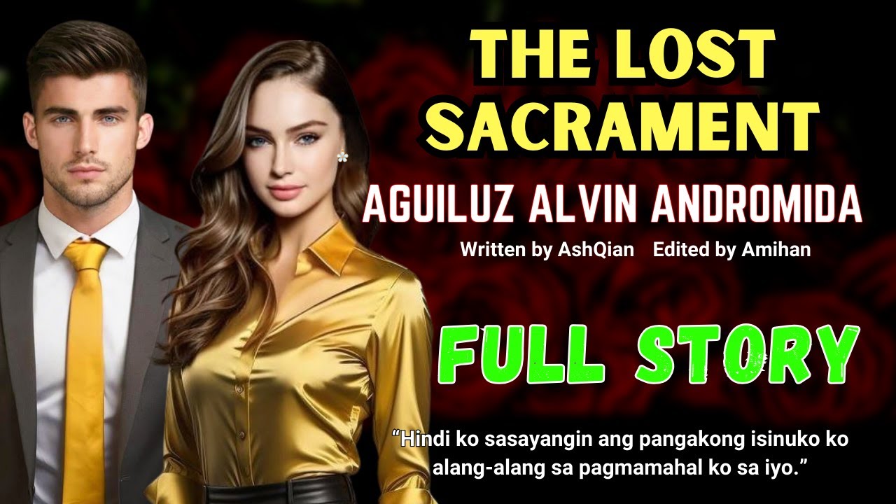 FULL STORY Kailan ba naging kasalanan ang umibig | MIMI & AGUILUZ❤️📖 |THE LOST SACRAMENT|Pinoy story