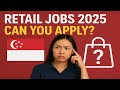 Retail Job in Singapore – Can Foreigners Still Apply?