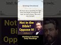 Not in the Bible? Oppose It! | Charles Spurgeon | Devotional | "Morning & Evening: Daily Readings"