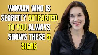 Woman Who Is Secretly Attracted to You Always Shows These 5 Signs Female Psychology
