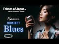 【🇯🇵49】静かな夜に聴きたい ミッドナイト ブルース / Chill Songs / 日英歌詞で唄う全14曲 | 耳で感じる日本の美 | 勉強 作業 リラックス | 長尺版 プレイリスト