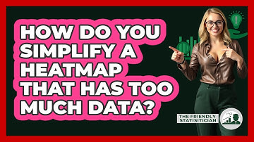 How Do You Simplify A Heatmap That Has Too Much Data? - The Friendly Statistician