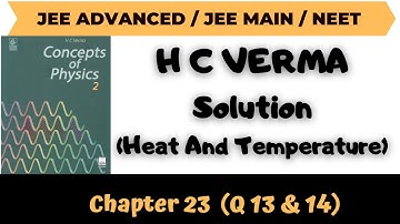 H C Verma Solutions Chapter 23 (Heat and Temperature) Q 13 & Q14 By Abhishek Anand Sir