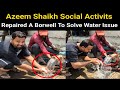 Human aid organization president azeem shaikh has resolved the water issue in nausheen colony glb