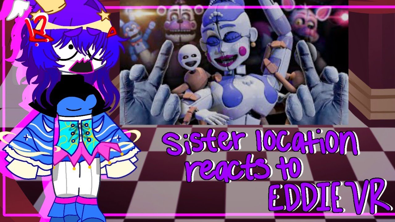 Sister Location react to EDDIE VR || FNAF 5 || GL2 || 1/6