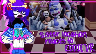 Sister Location react to EDDIE VR || FNAF || GL2 || 1/6