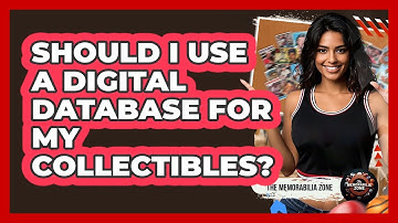 Should I Use A Digital Database For My Collectibles?