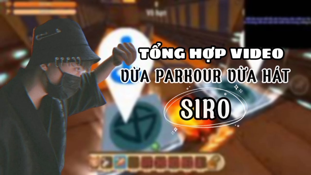 Tổng Hợp Video Vừa Parkour Vừa Hát  Của Siro Official | HeroMedia FC