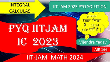 PYQs IIT-JAM 2023 | INTEGRAL CALCULAS (IC) | Questions and Solution by Vijendra Yadav | MATHS