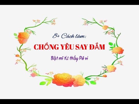 Video 8+ Cách làm Chồng Yêu say đắm - youtube