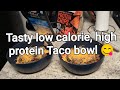 High protein, low carb and low fat, taco bowl.