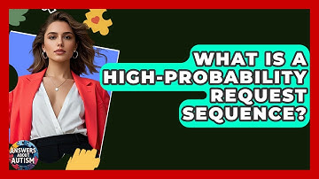What Is A High-probability Request Sequence? - Answers About Autism