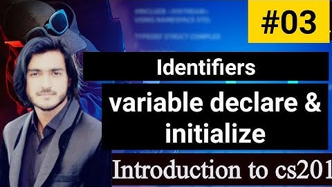 Cs201lecture 3|Identifiers|keywords|Data types|Variable declare,initialize and rules|c++ programing