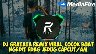 DJ GRATATA Remix Viral || Cocok Buat Ngedit Jedag Jedug AM/Capcut