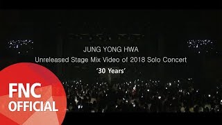 [ROOM/STAY622] JUNG YONG HWA Unreleased Stage Mix Video of 2018 Solo Concert ’30 Years’