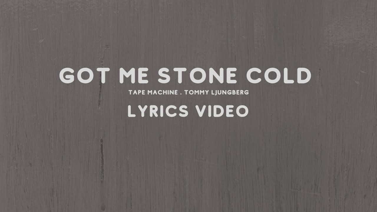 Tape Machines, Tommy Ljungberg Got Me Stone Cold (Lyrics Video) YouTube