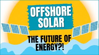 Is Offshore Solar The Future Of Energy