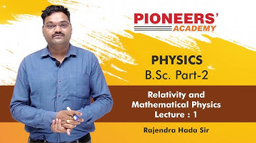Lecture 01 Relativity & Mathematical Physics B.Sc. Part 2nd By Hada Sir, Pioneers Academy Kota