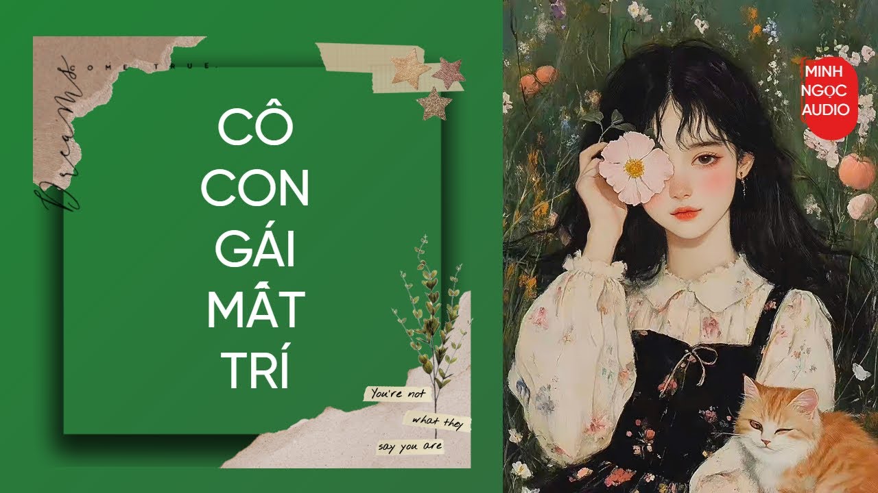 [TRUYỆN AUDIO] || CÔ CON GÁI MẤT TRÍ || MINH NGỌC AUDIO