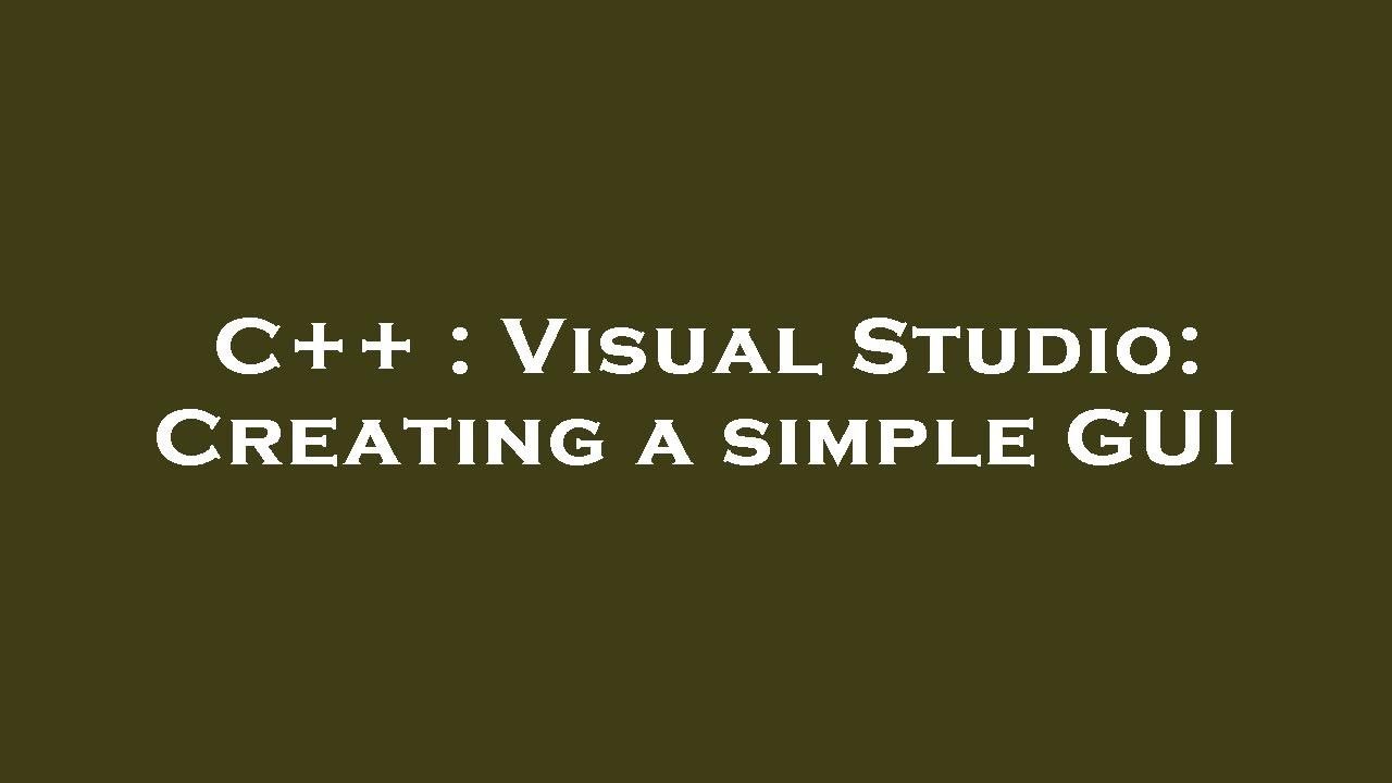 C++ : Visual Studio: Creating a simple GUI - YouTube