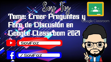 Soy Foz: Crear Preguntas de Foro de Discusión en Google Classroom 2021
