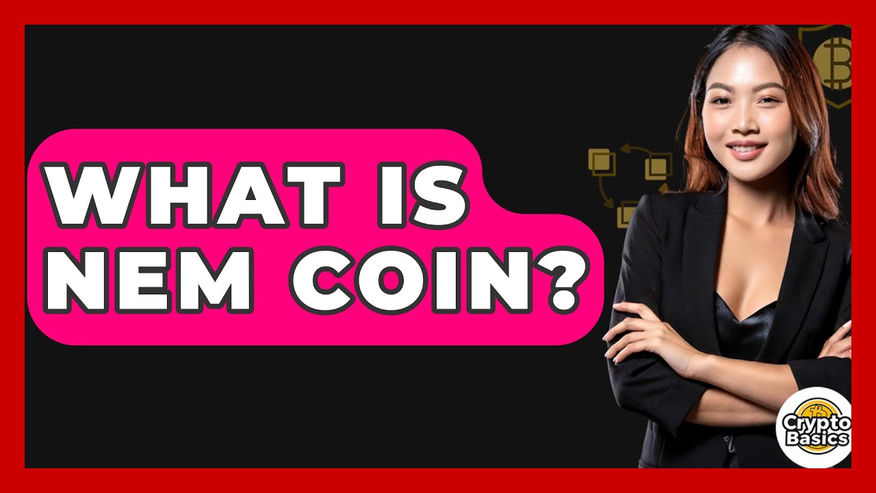 What Is NEM Coin? - CryptoBasics360.com
