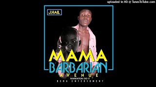 Mama - J Hail | Barbarian Avenue [Official Audio] 2020