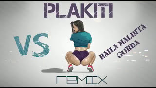 Plakiti vs baila maldita gorda REMIX