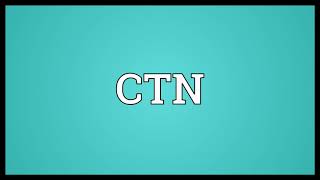 CTN Meaning