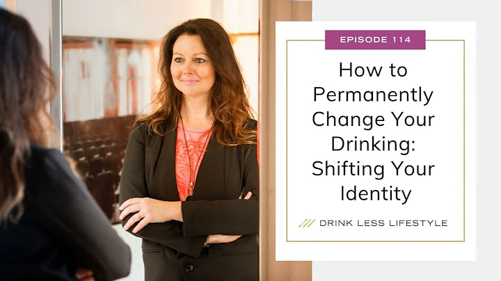 114: How to Permanently Change Your Drinking: Shif...