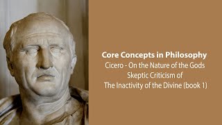 Cicero, On The Nature Of The Gods | Skeptic Criticism of Inactivity of the Divine | Core Concepts
