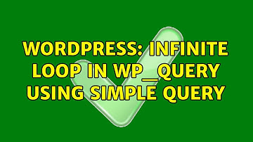 Wordpress: infinite loop in wp_query using simple query (2 Solutions!!)