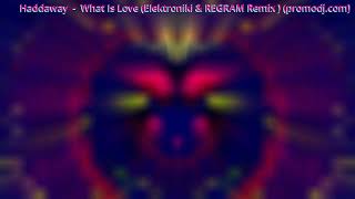 Haddaway     What Is Love Elektroniki & REGRAM Remix  promodj com