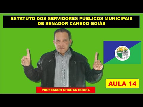 Estatuto dos Servidores Públicos Municipais de Senador Canedo # AULA 14 Parte l/Prof. Chagas Sousa