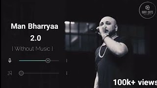 Man Bharryaa 2.0 | Shershaah | ( vocals Only ) Without Music | B Praak | Ravi edits