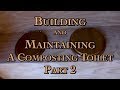Building & Maintaining A Composting Toilet Part 2