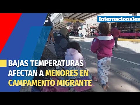 Menores en campamento migrante de Tijuana enferman por las bajas temperaturas